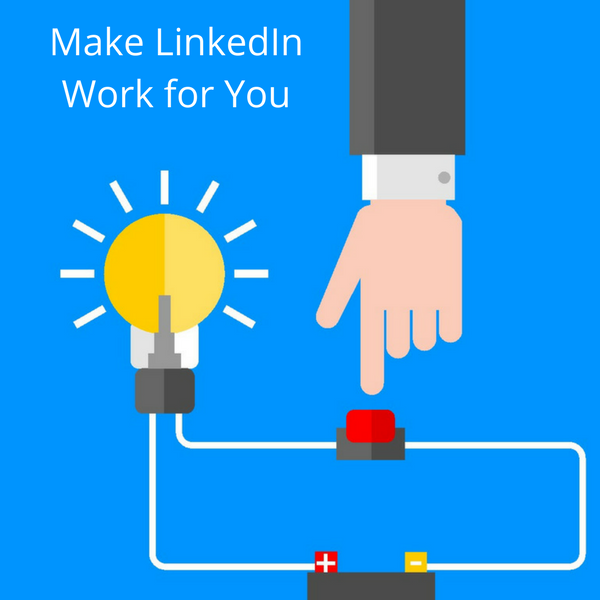 make LinkedIn Work for you